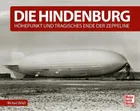 Die Hindenburg: Höhepunkt und tragisches Ende der Zeppeline